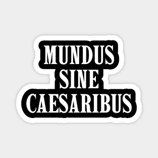 mundus-sine-caesaribus Magnet