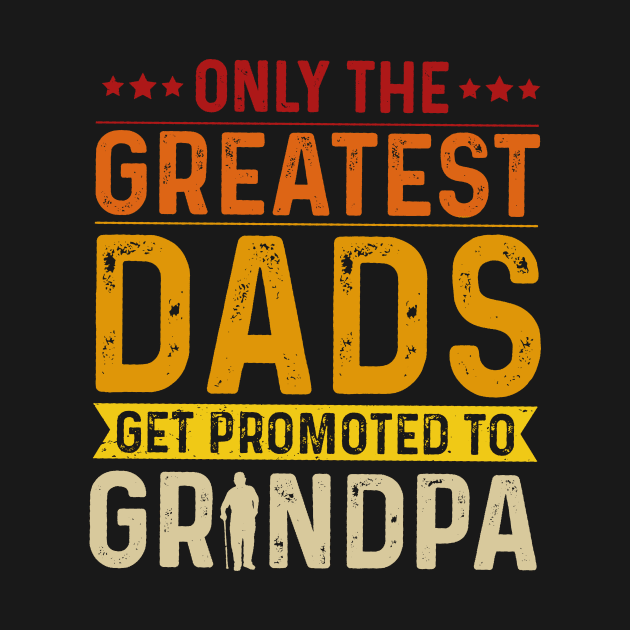 Only The Best Dads Get Promoted To Grandpa For Men Grandpa by Satansplain, Dr. Schitz