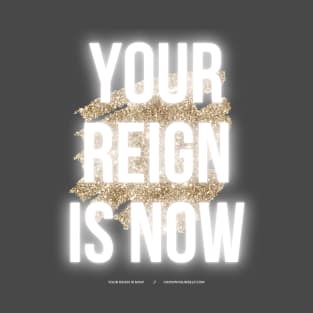 Your Reign is Now, Queen T-Shirt