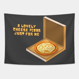 A Lovely Cheese Pizza Just For Me Tapestry