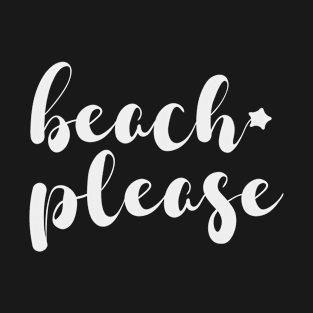 Beach please T-Shirt