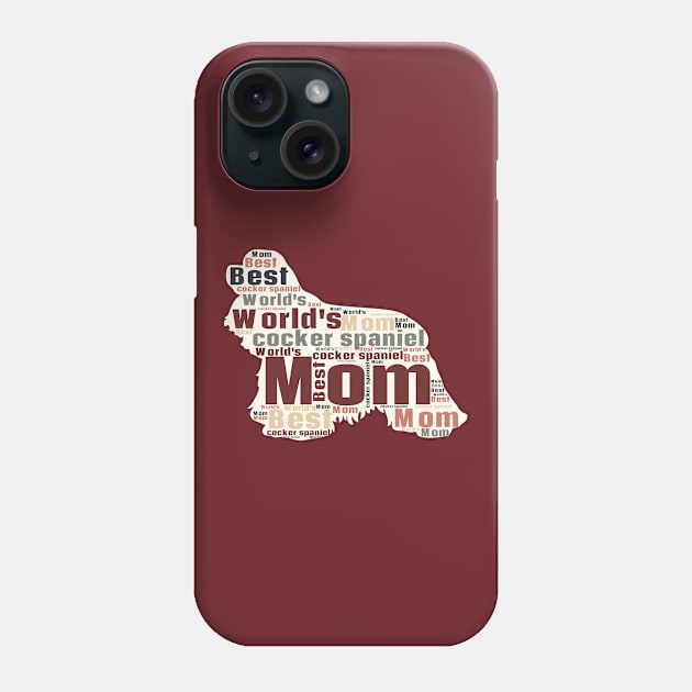 Best Cocker Spaniel mom, best dog mom ever Phone Case by Country Gal