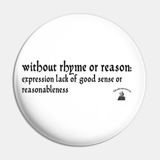 Without rhyme or reason Pin