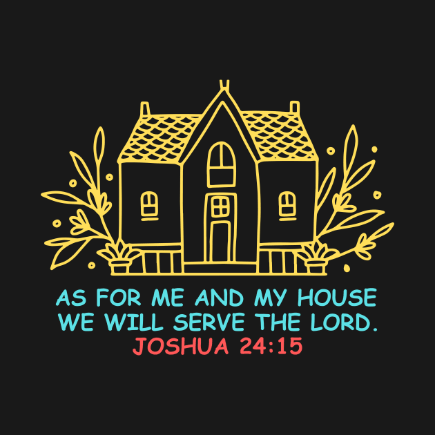 As For Me And My House We Will Serve The Lord | Bible Verse Joshua 24:15 by All Things Gospel