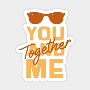 You and Me Together Magnet