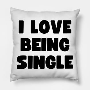 I love being single Pillow