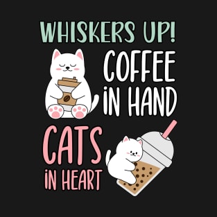 Whiskers Up, Coffee In Hand, Cats In Heart. Funny Cute Cat Merch Design T-Shirt