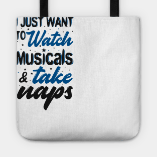 Watch Musicals and Take Naps Tote