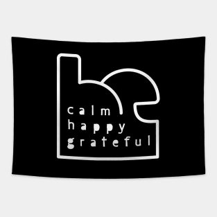 Be Calm Be Happy Be Grateful. Typography design (white) Tapestry