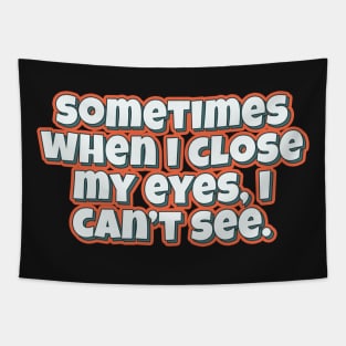 Sometimes when i close my eyes funny quote Tapestry