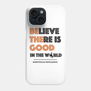 Believe There Is Good In the World (Hidden Buckaroo) Phone Case