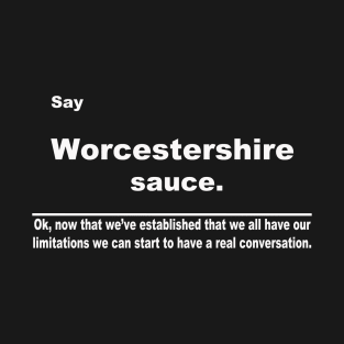 Say Worcestershire sauce T-Shirt