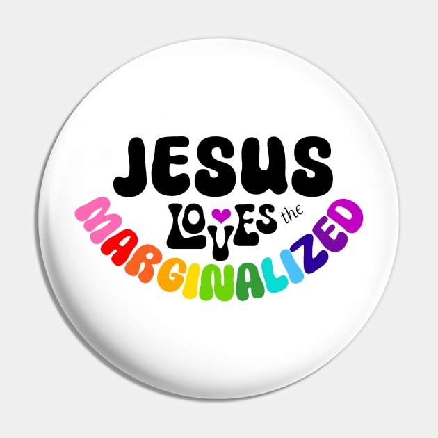 Jesus Loves the Marginalized LGBTQ Shirt Design Pin by Heriz House 