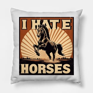 I HATE HORSES - FUNNY GIFT Pillow