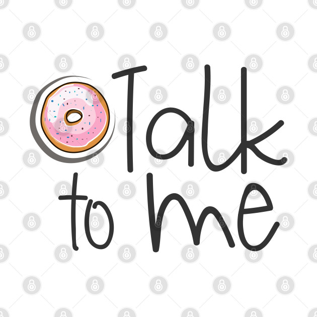 Don't Talk To Me Donut Doughnut - Dont Talk To Me - T-Shirt