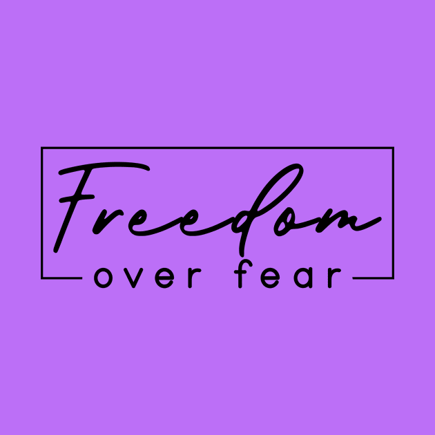 Freedom Over Fear by Queen of the Minivan