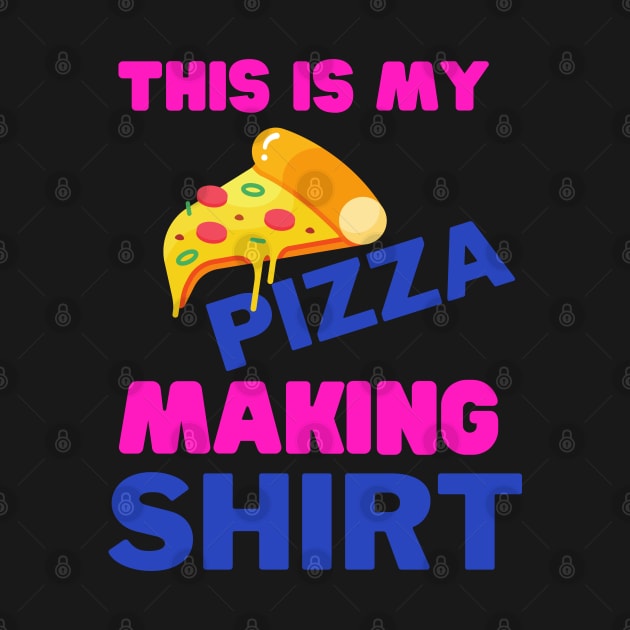 This Is My Pizza Making Shirt by sara99