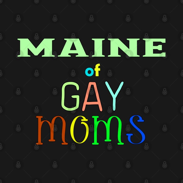 Maine Of Gay Moms by WE BOUGHT ZOO