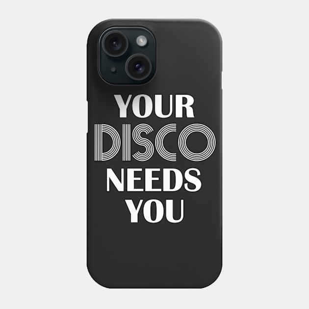 Your Disco Needs You Phone Case by mintipap