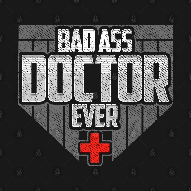 Badass Doctor Ever Funny Birthday Gift by lateefo