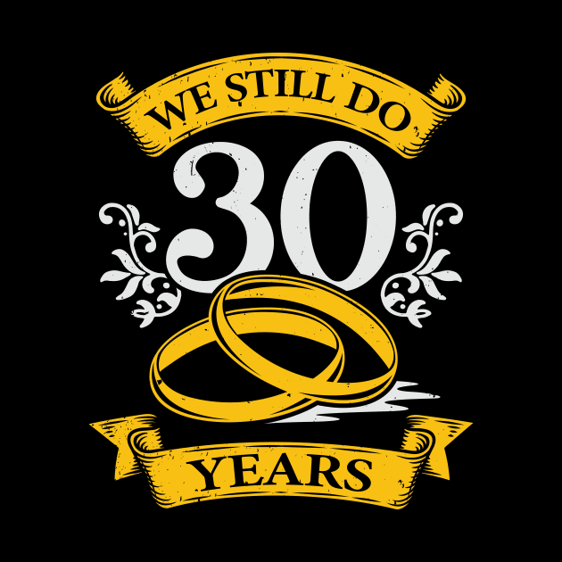 We Still Do 30 Years Wedding Anniversary Gift by Dolde08