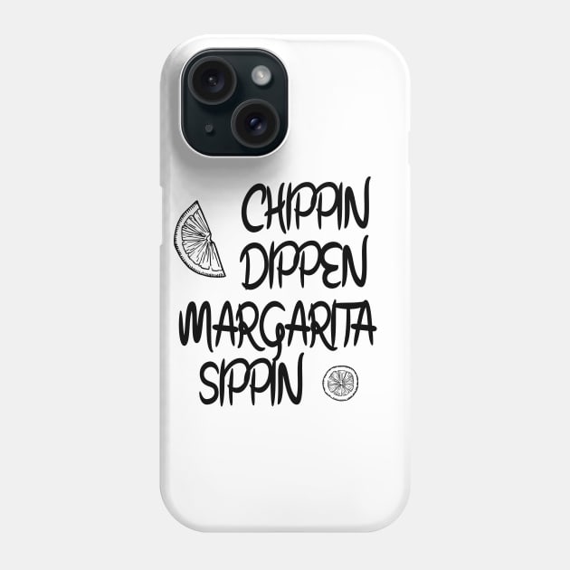 Margarita, Funny Summer,Tequila, Chippin Dippin Margarita Sippin,Funny Drinking,Cinco De Mayo Phone Case by ArkiLart Design