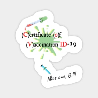 Covid-19 Certificate of Vaccination ID Nice one Bill! Magnet