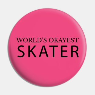 World's Okayest Skater Pin