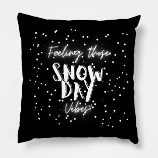 Feeling Those Snow Day Vibes (snow) Pillow