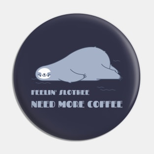 Feeling slothee need more coffee Pin