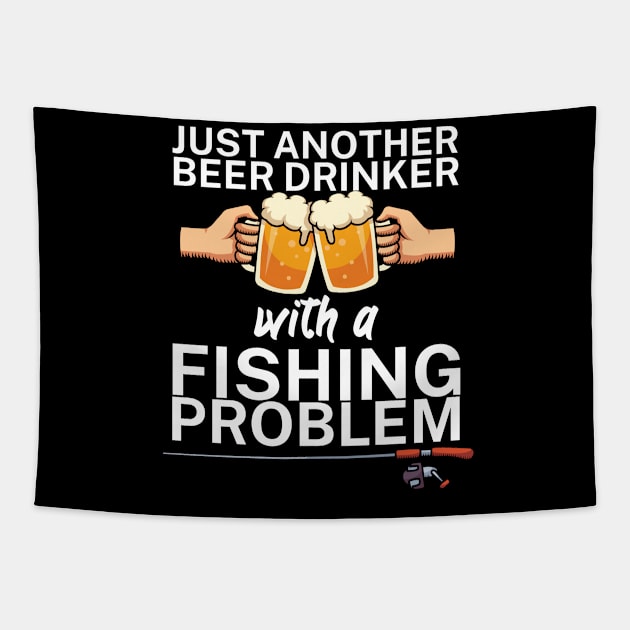 Just another beer drinker with a fishing problem Tapestry by maxcode