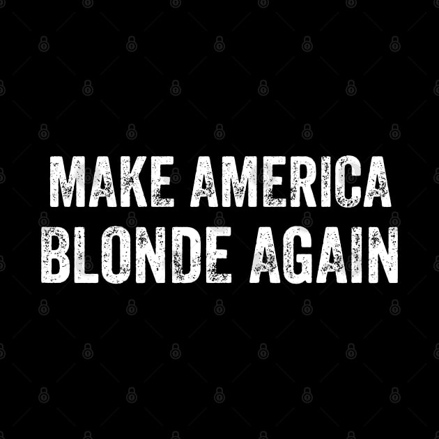 Make America Blonde Again by Mojakolane