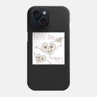 lets be happy Phone Case