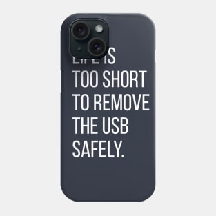 Life is too short.. Phone Case