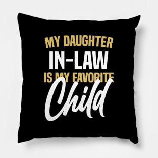 My Daughter In Law Is My Favorite Child Pillow