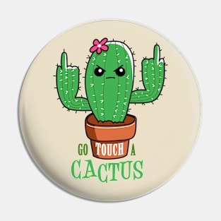 Go touch a cactus Pin