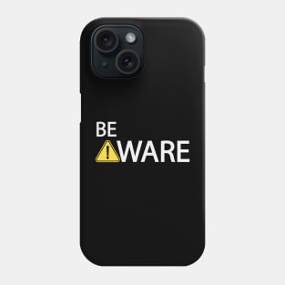 Be aware typography design Phone Case