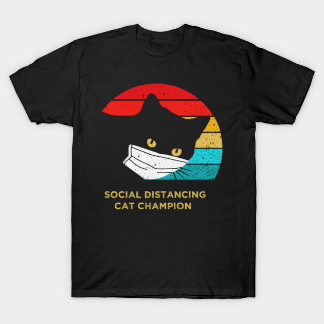 social distancing t-shirts,funny t-shirts,cat social distancing t-shirts,cats t-shirts,cat lovers t-shirts,quarantine cat t-shirts,quarantine t-shirts,social t-shirts,socially distant t-shirts,pandemic t-shirts,cat t-shirts,love cats t-shirts,cat wearing mask t-shirts,cat champion t-shirts,funny cat t-shirts,mood t-shirts,vintage t-shirts,stay safe t-shirts