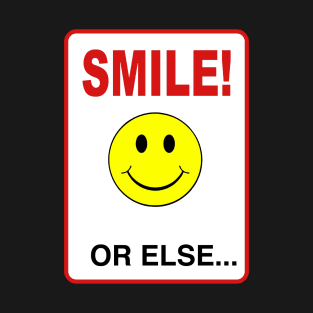 Smiile.. ore else T-Shirt