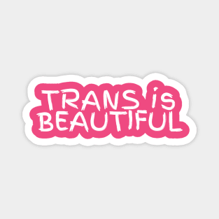 Trans Is Beautiful Magnet