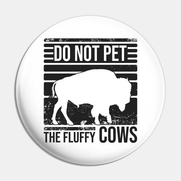 Do Not Pet The Fluffly Cows Pin by Zen Cosmos Official