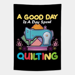 A Good Day Is A Day Spent Quilting Quilt Quilter Tapestry