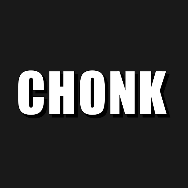 Chonk by Meow Meow Designs