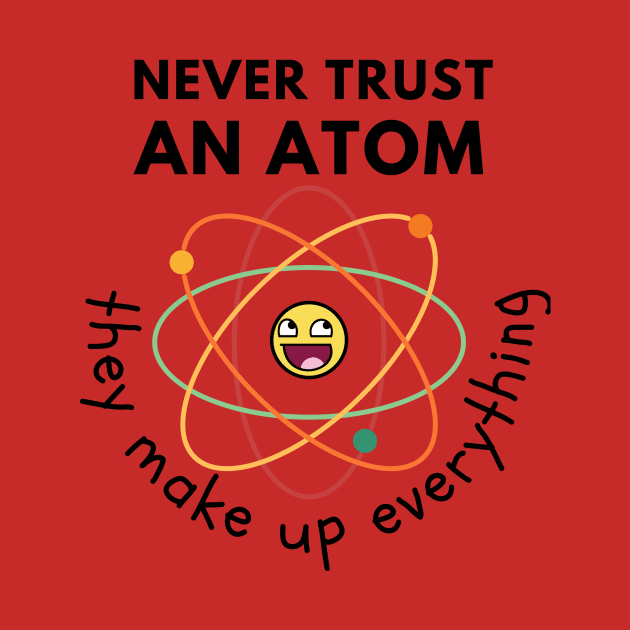 Never trust an atom by Statement-Designs
