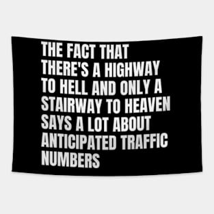 Funny Sarcasm Quote There's Highway To Hell And Stairway To Heaven Tapestry