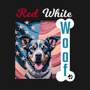 Red, White, Woof - Independence Day - 4th of July T-Shirt