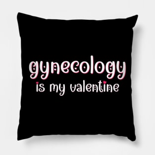 Gynecology is my Valentine Pillow