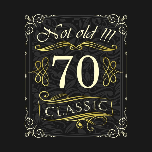 Not Old! CLASSIC 70th Birthday by Hariolf´s Mega Store