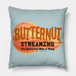 Butternut Streaming Service - Home of tiny secret whispers Pillow