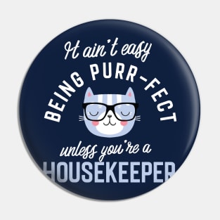 Housekeeper Cat Lover Gifts - It ain't easy being Purr Fect Pin
